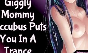 'Giggly Mommy Succubus Puts You In A Trance!'