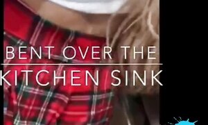 BEND ME OVER THE KITCHEN SINK AND FUCK ME